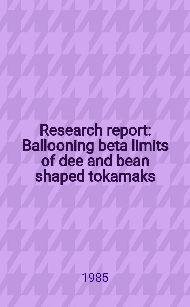 Research report : Ballooning beta limits of dee and bean shaped tokamaks