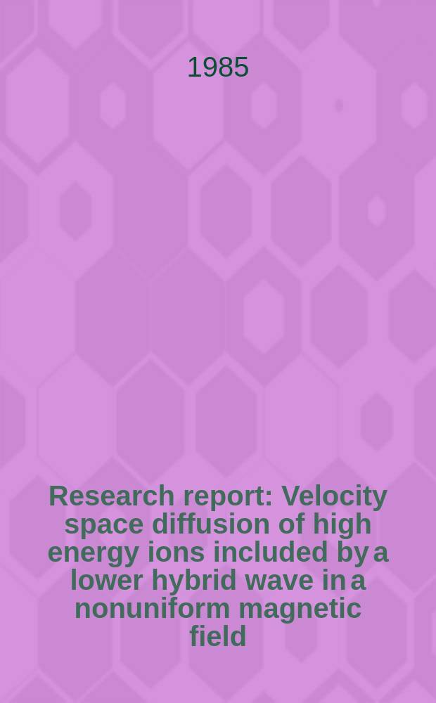 Research report : Velocity space diffusion of high energy ions included by a lower hybrid wave in a nonuniform magnetic field