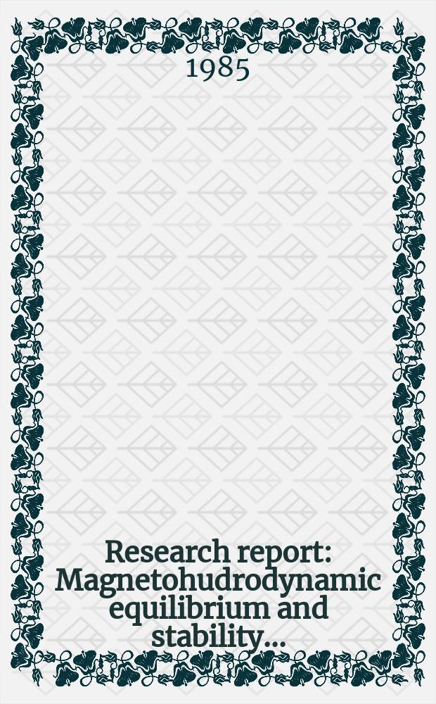 Research report : Magnetohudrodynamic equilibrium and stability ...