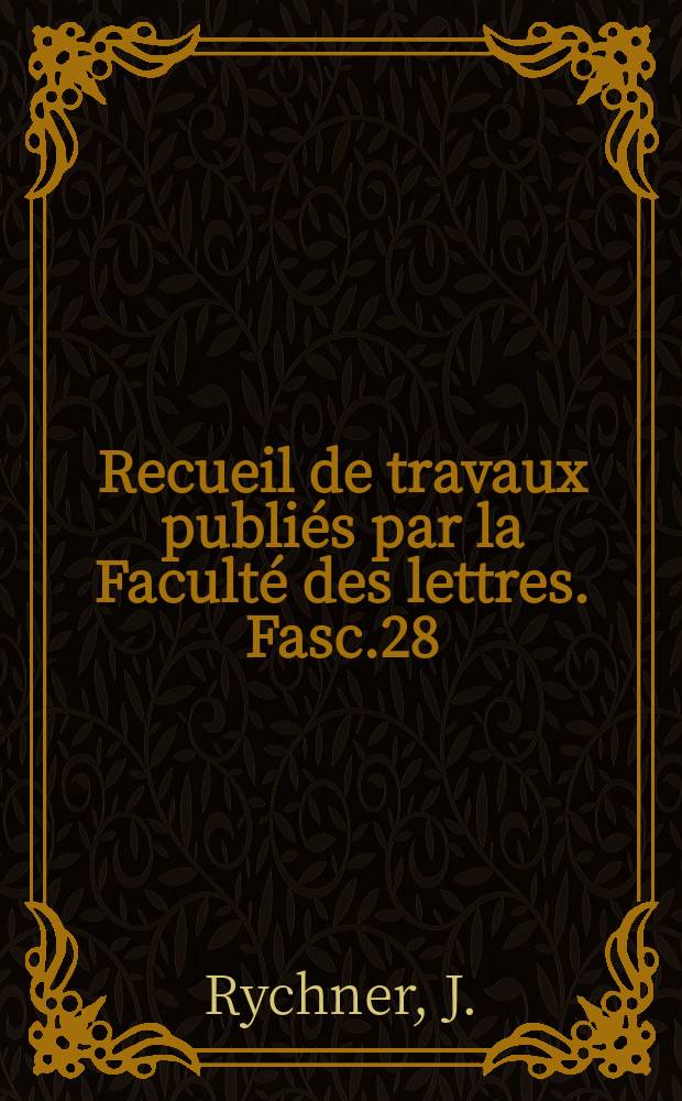 Recueil de travaux publiés par la Faculté des lettres. Fasc.28 : Contribution à l'étude des fabliaux