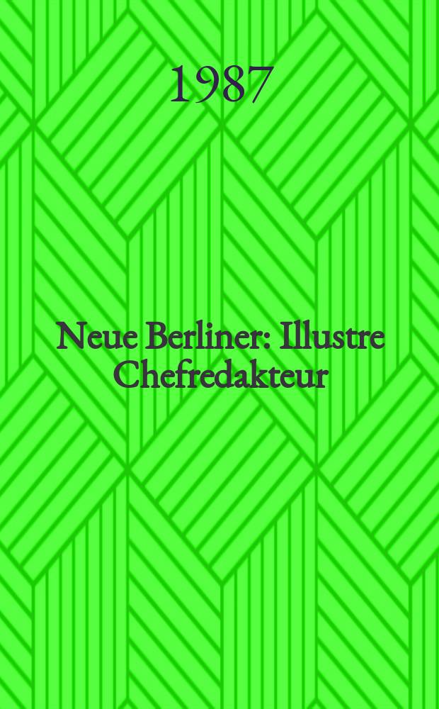 Neue Berliner : Illustre Chefredakteur: 1 Becher. Jg.43 1987, №26