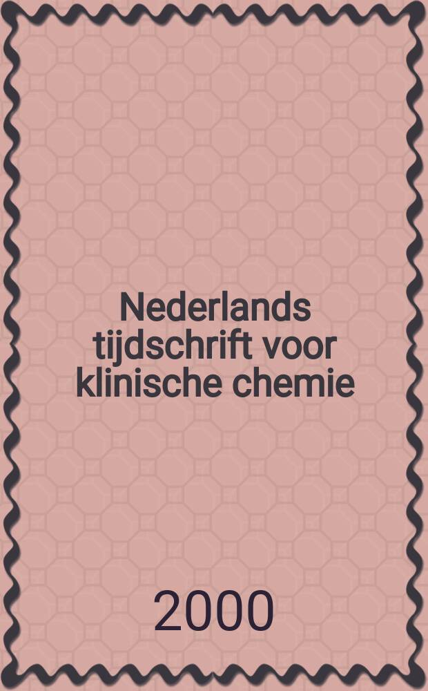 Nederlands tijdschrift voor klinische chemie : Off. tijdschr. van de Nederl. verenig. voor klinische chemie. Jg.25 2000, №2