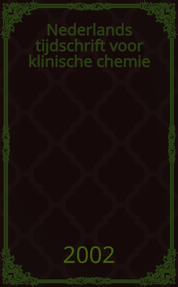 Nederlands tijdschrift voor klinische chemie : Off. tijdschr. van de Nederl. verenig. voor klinische chemie. Jg.27 2002, №3