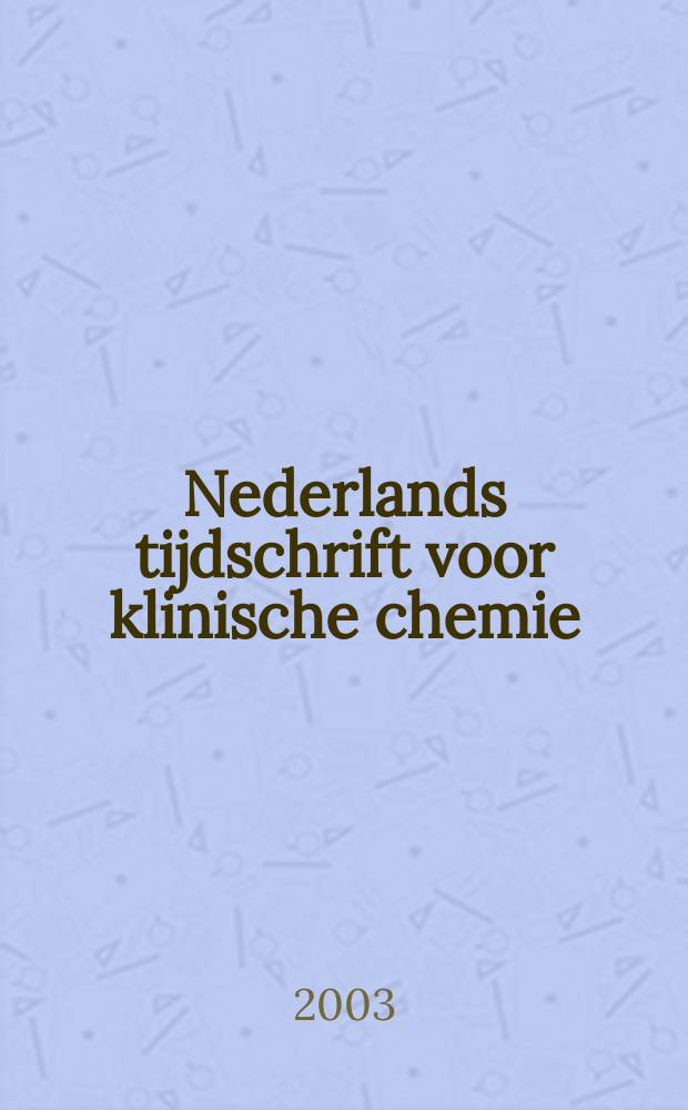 Nederlands tijdschrift voor klinische chemie : Off. tijdschr. van de Nederl. verenig. voor klinische chemie. Jg.28 2003, №4