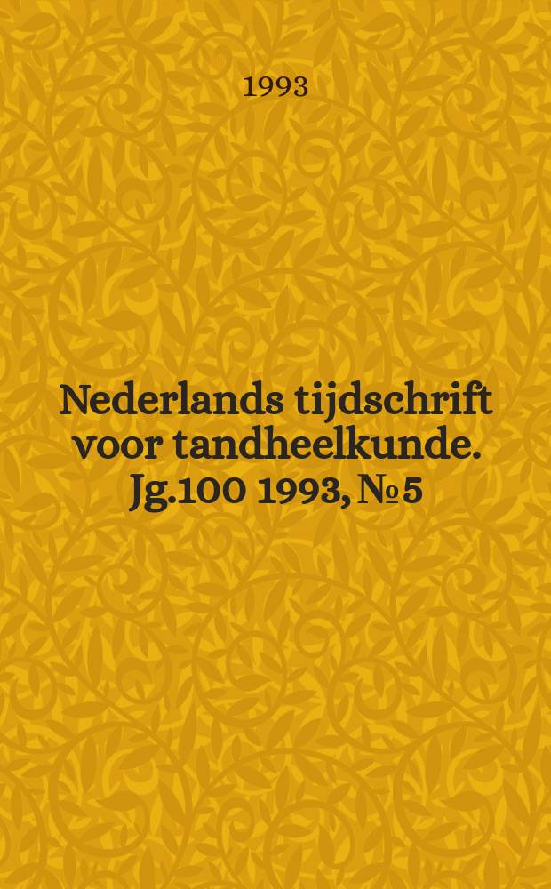 Nederlands tijdschrift voor tandheelkunde. Jg.100 1993, №5