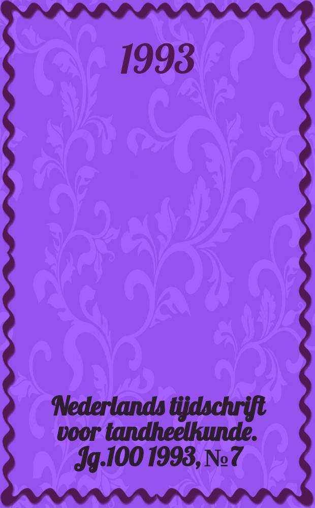 Nederlands tijdschrift voor tandheelkunde. Jg.100 1993, №7