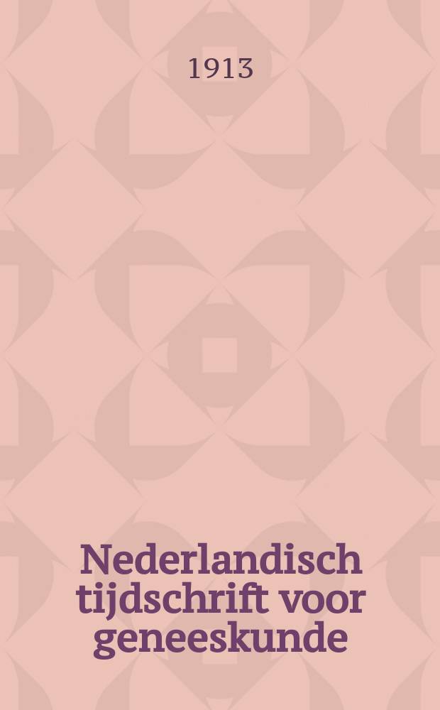 Nederlandisch tijdschrift voor geneeskunde : Tevens orgaan der Nederlandsche maatschappij tot bevordering der geneeskunst. Jg.57(49) 1913, H.1, №9