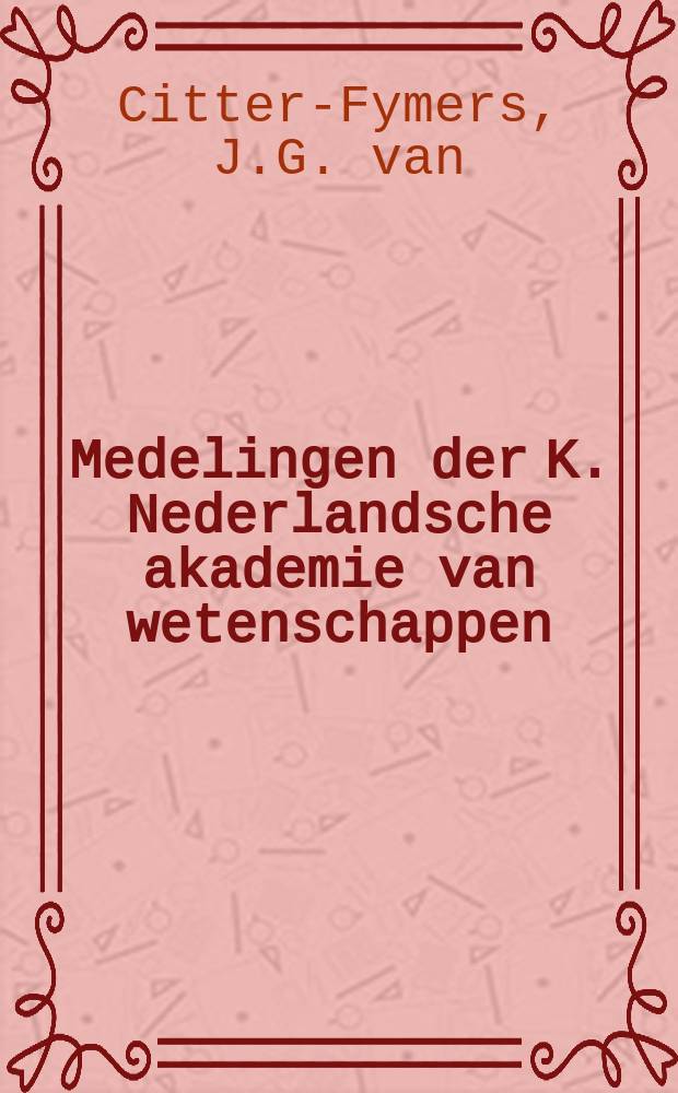 Medelingen der K. Nederlandsche akademie van wetenschappen : Afd. letterkunde. Albertus van Beek 1787 - 1856
