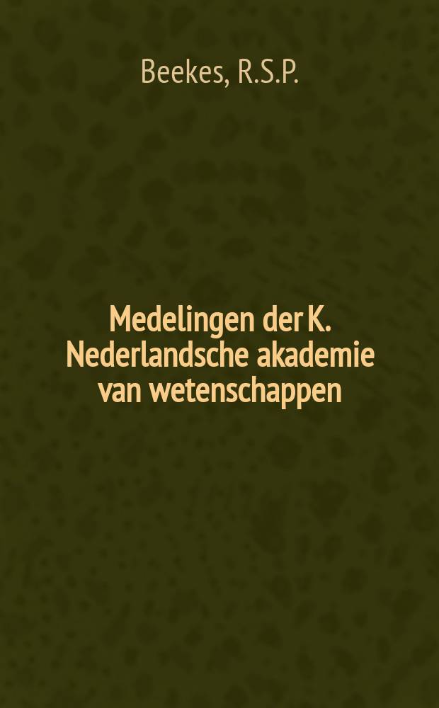 Medelingen der K. Nederlandsche akademie van wetenschappen : Afd. letterkunde. Een nieuw Indo-Europees etymologisch...