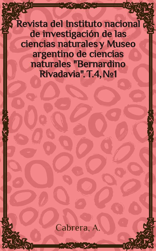 Revista del Instituto nacional de investigación de las ciencias naturales y Museo argentino de ciencias naturales "Bernardino Rivadavia". T.4, №1 : Catalogo de los mamíferos de América del Sur