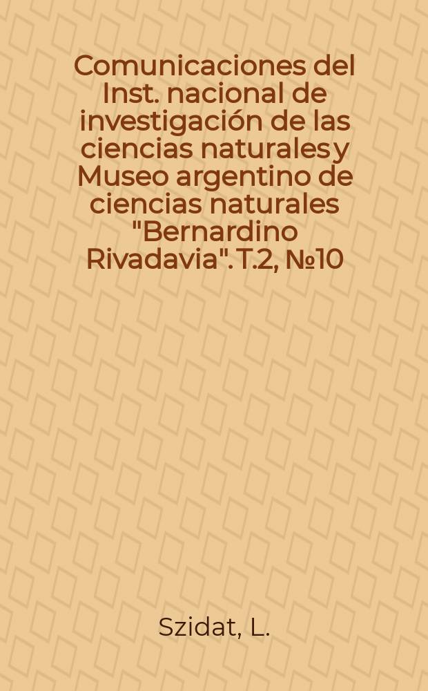 Comunicaciones del Inst. nacional de investigación de las ciencias naturales y Museo argentino de ciencias naturales "Bernardino Rivadavia". T.2, №10 : Cercarías schistosomicas y dermatitis schistosomica humana en la Republica Argentina