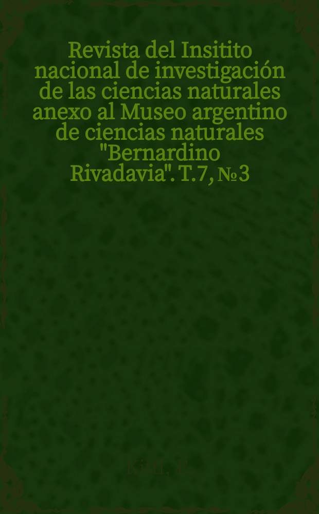 Revista del Insitito nacional de investigación de las ciencias naturales anexo al Museo argentino de ciencias naturales "Bernardino Rivadavia". T.7, №3 : Sobre los fundamentos de formación de yacimientos minerales metalíferos