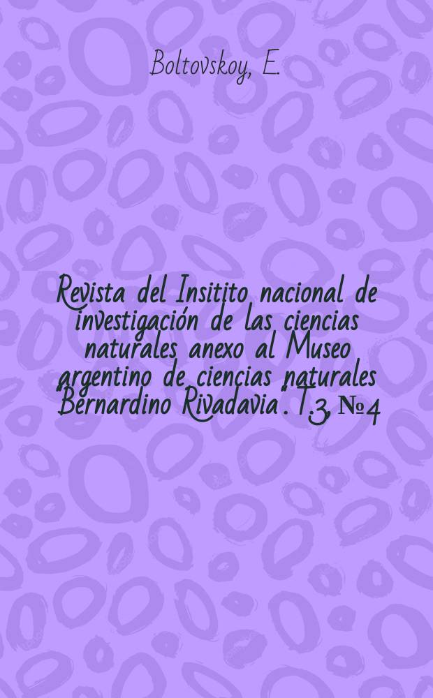 Revista del Insitito nacional de investigación de las ciencias naturales anexo al Museo argentino de ciencias naturales "Bernardino Rivadavia". T.3, №4 : Foraminíferos de la Bahía San Blas