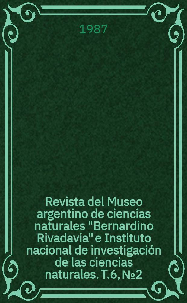 Revista del Museo argentino de ciencias naturales "Bernardino Rivadavia" e Instituto nacional de investigación de las ciencias naturales. T.6, №2 : Apuntes para una revisión ...