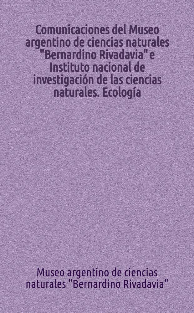 Comunicaciones del Museo argentino de ciencias naturales "Bernardino Rivadavia" e Instituto nacional de investigación de las ciencias naturales. Ecología