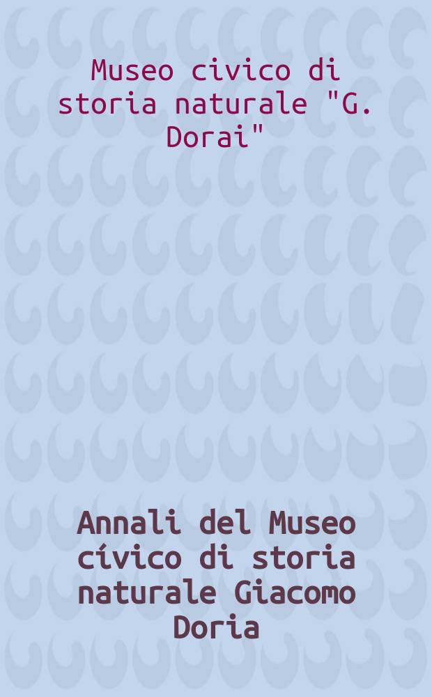 Annali del Museo cívico di storia naturale Giacomo Doria