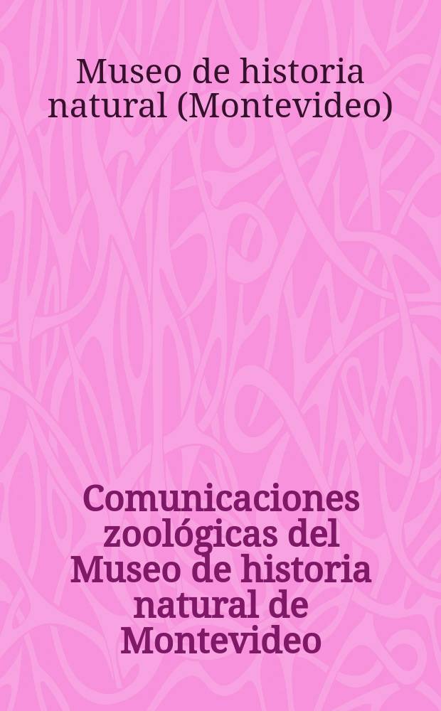 Comunicaciones zoológicas del Museo de historia natural de Montevideo