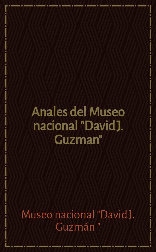 Anales del Museo nacional "David J. Guzman"