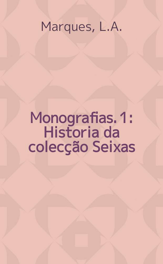 Monografias. 1 : Historia da colecção Seixas