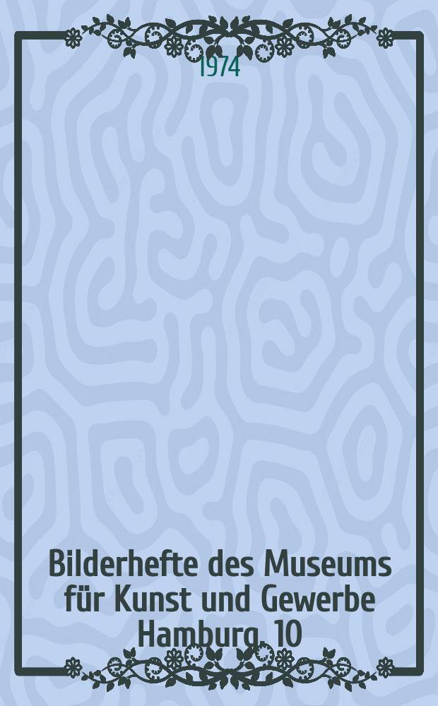 Bilderhefte des Museums für Kunst und Gewerbe Hamburg. 10 : Europäische Textilen...