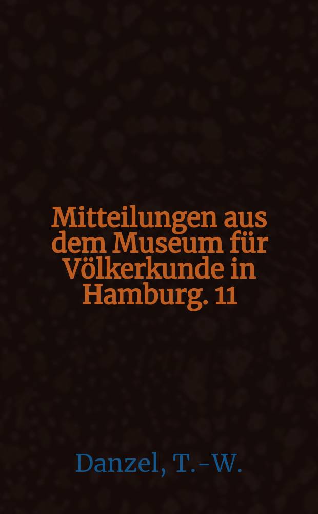 Mitteilungen aus dem Museum f&uuml;r V&ouml;lkerkunde in Hamburg. 11 : Codex Hammaburgensis eine neuentdeckte altmexikanische Bilderhandschrift des Hamburgischen Museums f&uuml;r V&ouml;lkerkunde