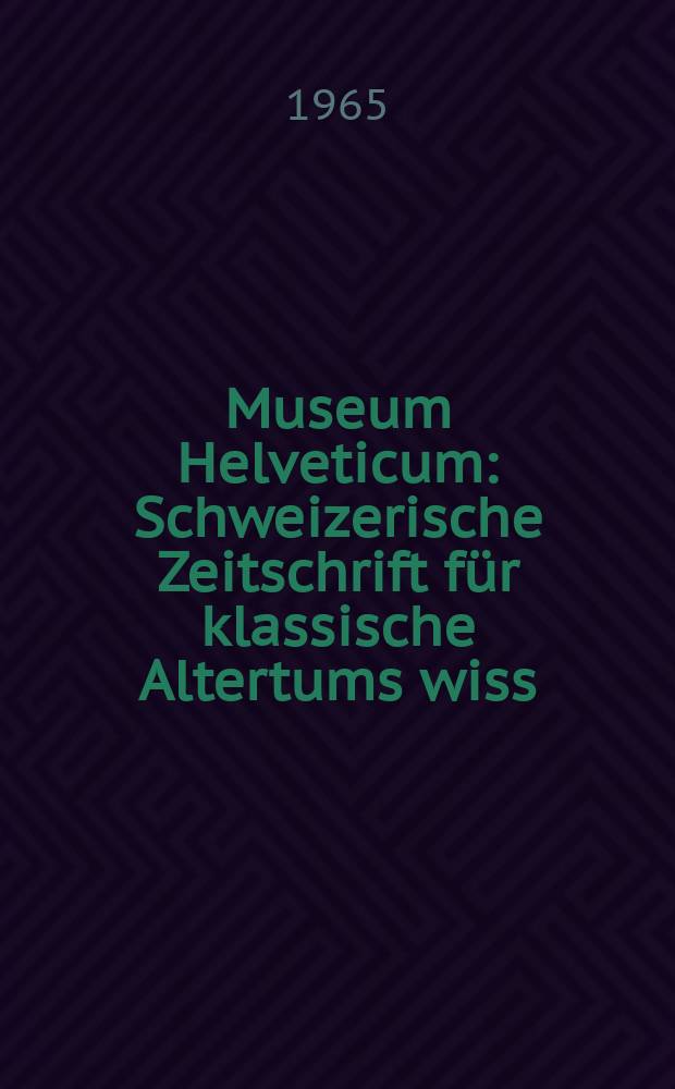 Museum Helveticum : Schweizerische Zeitschrift für klassische Altertums wiss