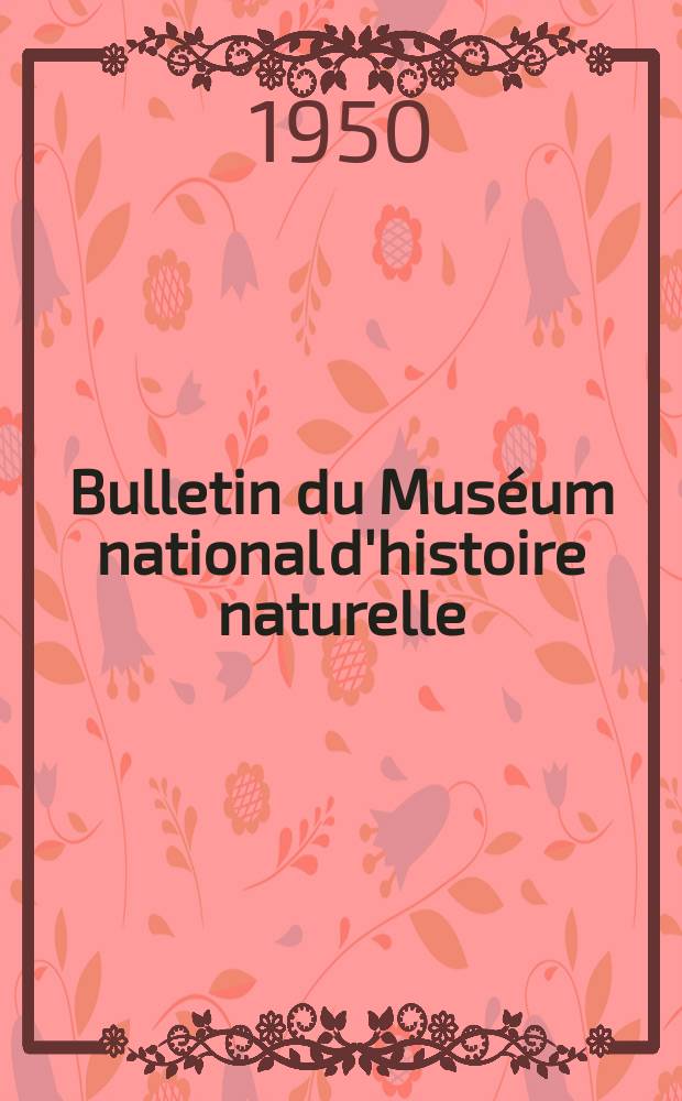 Bulletin du Muséum national d'histoire naturelle : Réunion des naturalistes du muséum. T.22, №2