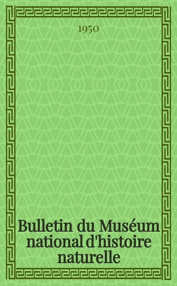 Bulletin du Muséum national d'histoire naturelle : Réunion des naturalistes du muséum. T.22, №4