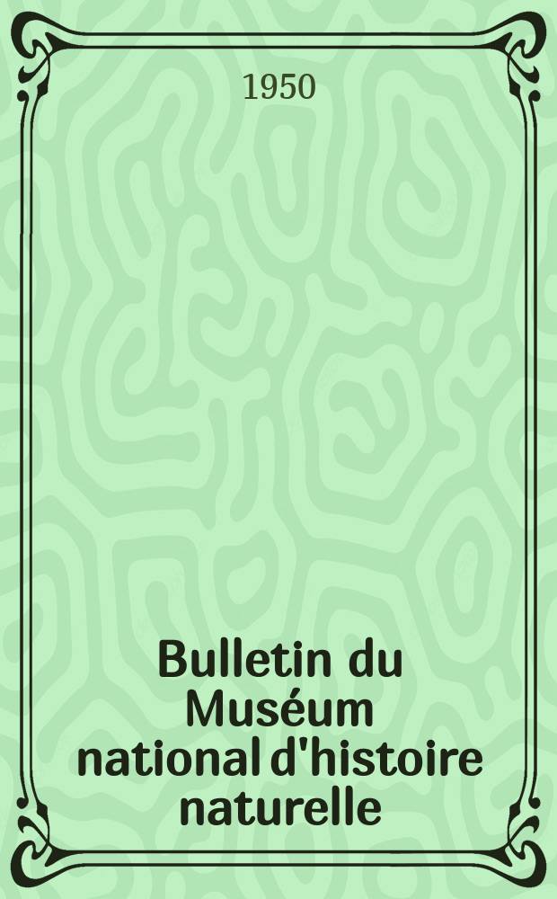 Bulletin du Muséum national d'histoire naturelle : Réunion des naturalistes du muséum. T.22, №5