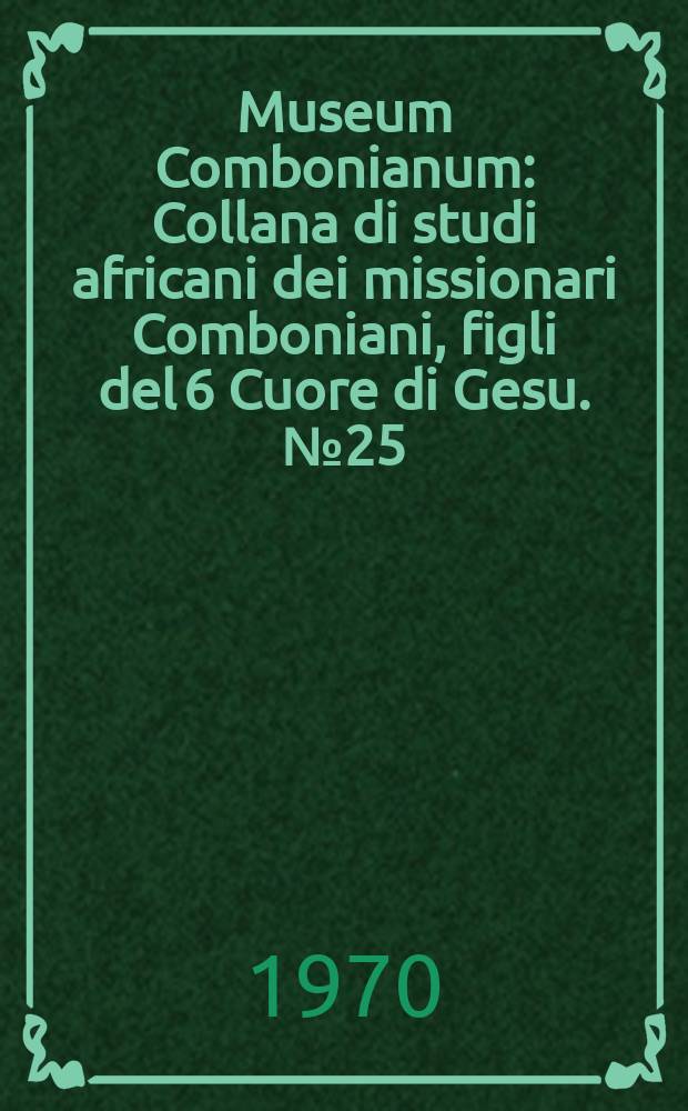 Museum Combonianum : Collana di studi africani dei missionari Comboniani, figli del 6 Cuore di Gesu. №25 : Brief grammar outlines of the yulu and kara languages