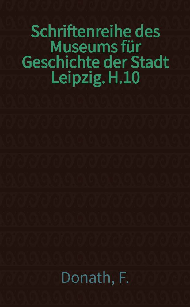 Schriftenreihe des Museums für Geschichte der Stadt Leipzig. H.10 : Auf Lenins Spuren in Deutschland