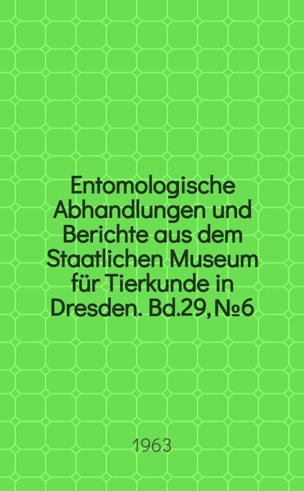 Entomologische Abhandlungen und Berichte aus dem Staatlichen Museum für Tierkunde in Dresden. Bd.29, №6 : Erneuter Fund von Agrion lindeni Selys (Odonata) in der Mark Brandenburg