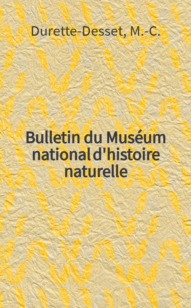 Bulletin du Muséum national d'histoire naturelle : Réunion des naturalistes du muséum. Série 3, № 42 : Compléments a l'étude morphologique de quelques Nématodes Heligmosomes parasites de Rongeurs et de Ruminants