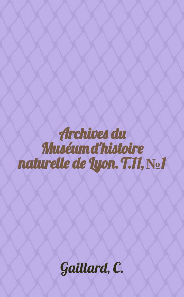 Archives du Muséum d'histoire naturelle de Lyon. T.11, №1 : La vie et les travaux de Louis - Charles Lortet