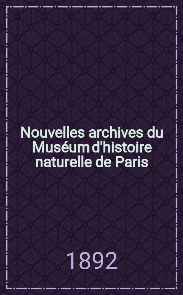 Nouvelles archives du Muséum d'histoire naturelle de Paris : Publ. par mm les professeurs - administrateurs de cet établissement. T.4