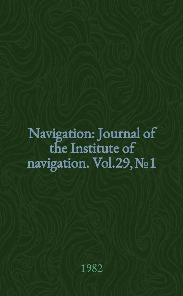 Navigation : Journal of the Institute of navigation. Vol.29, №1 : (Loran - C spec. issue)