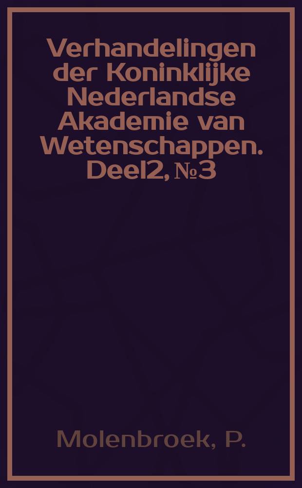 Verhandelingen der Koninklijke Nederlandse Akademie van Wetenschappen. Deel2, №3 : Over de toepassing der quaternionen op de mechanica en de natuurkunde