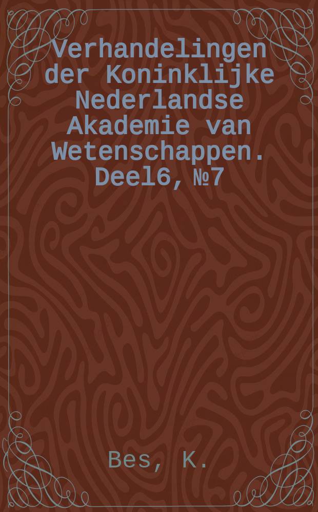 Verhandelingen der Koninklijke Nederlandse Akademie van Wetenschappen. Deel6, №7 : Théorie générale de l'élimination, suivant un nouveau procédé