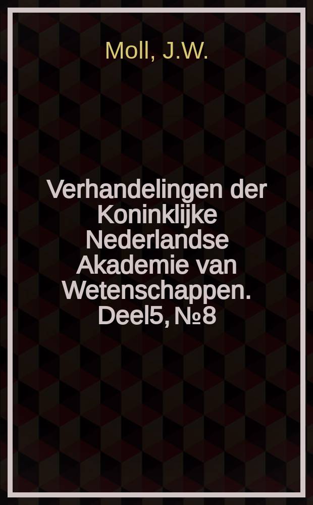 Verhandelingen der Koninklijke Nederlandse Akademie van Wetenschappen. Deel5, №8 : De boekhouding der planten van een botanischen tuin