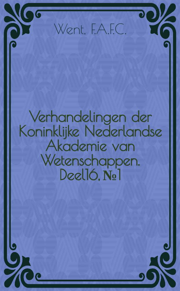 Verhandelingen der Koninklijke Nederlandse Akademie van Wetenschappen. Deel16, №1 : Untersuchungen ueber Podostemaceen
