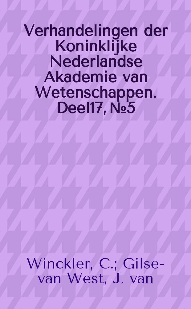 Verhandelingen der Koninklijke Nederlandse Akademie van Wetenschappen. Deel17, №5 : Das Gehirn eines amaurotischidioten Mädchens