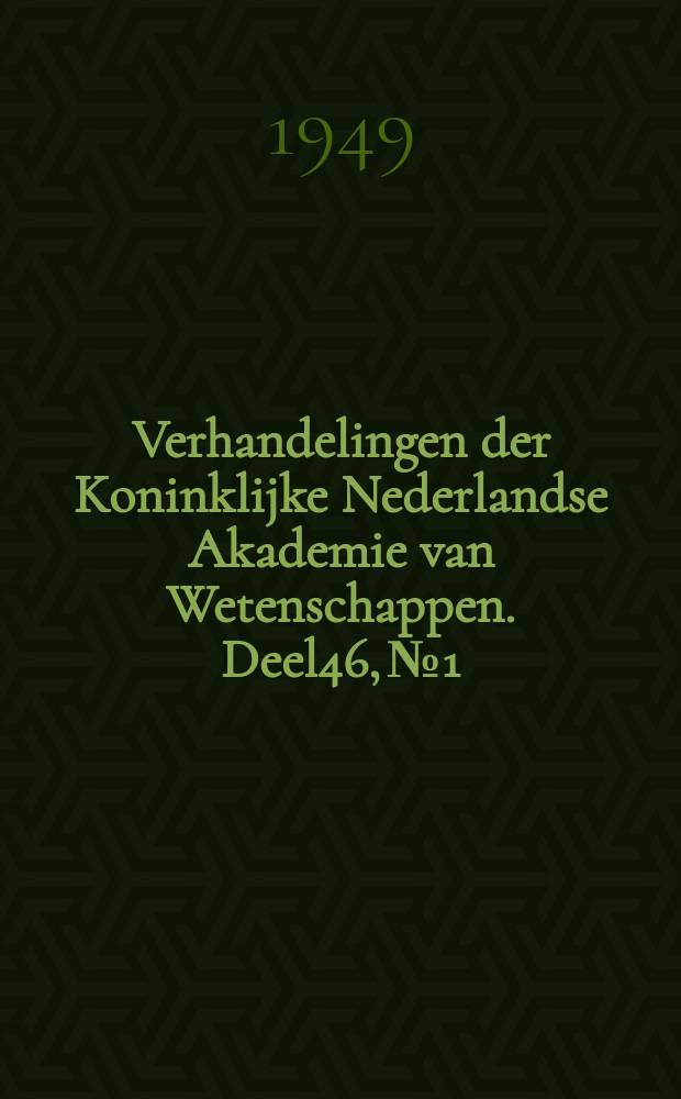 Verhandelingen der Koninklijke Nederlandse Akademie van Wetenschappen. Deel46, №1 : Bio morphology in general