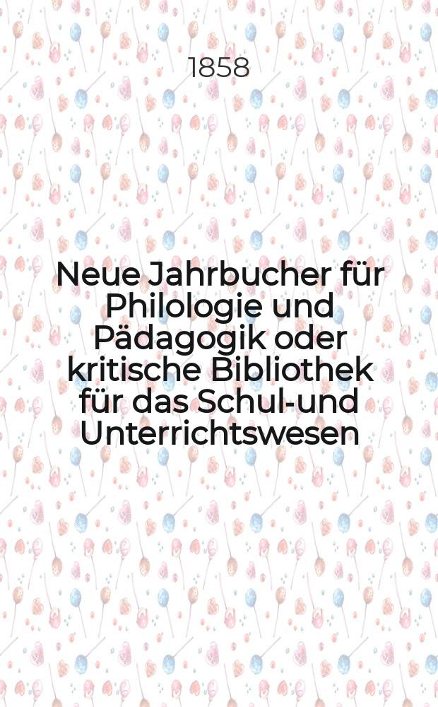 Neue Jahrbucher für Philologie und Pädagogik oder kritische Bibliothek für das Schul-und Unterrichtswesen : In Verbindung mit einem Verein von Gelehrten. Jg.4(28) 1858, Bd.78, H.4