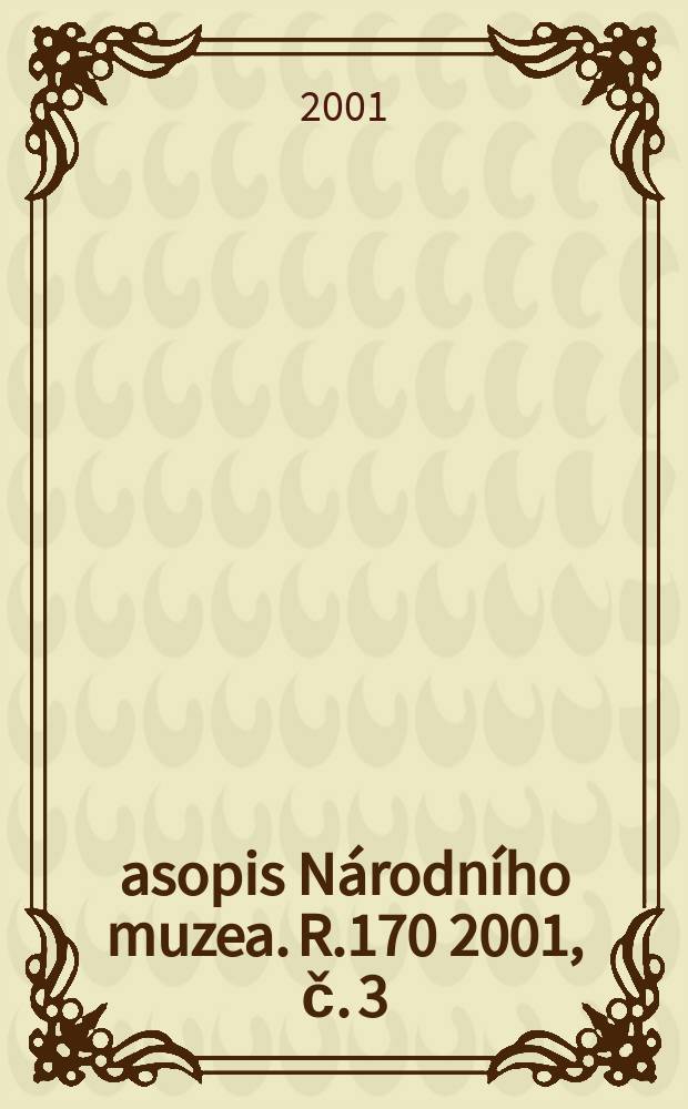 Časopis Národního muzea. R.170 2001, č. 3/4