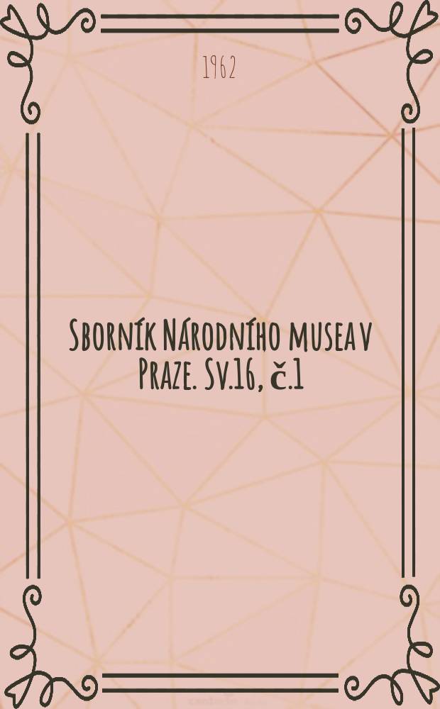 Sborník Národního musea v Praze. Sv.16, č.1 : Rozvoj národopisu v českých muzeích