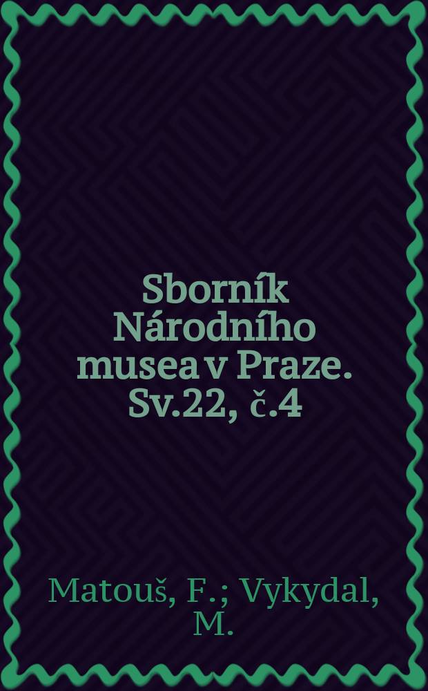Sborník Národního musea v Praze. Sv.22, č.4 : Předbřeznové České Budějovice a České museum. Soupis papírenských mlýnu v Čechách