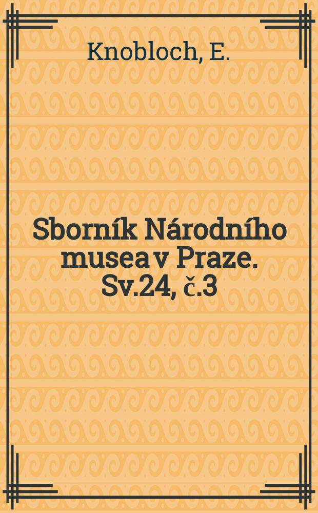 Sborník Národního musea v Praze. Sv.24, č.3 : Bemerkungen zur Nomenklatur tertiärer Pflanzenreste