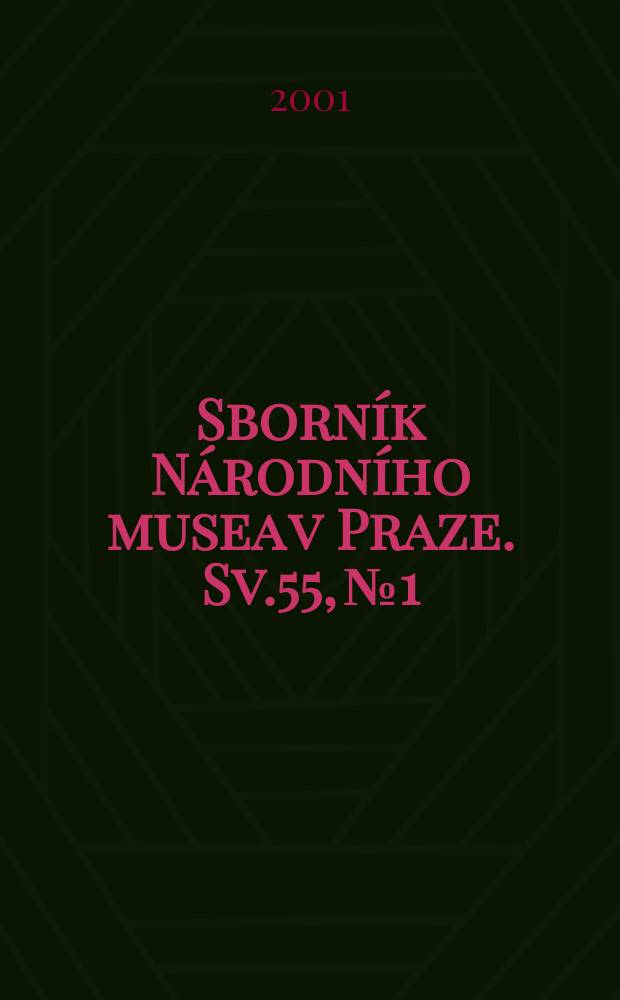 Sborník Národního musea v Praze. [Sv.]55, №1/2
