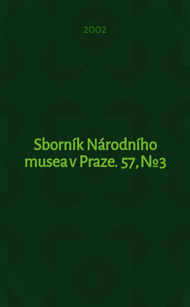 Sborník Národního musea v Praze. 57, №3/4
