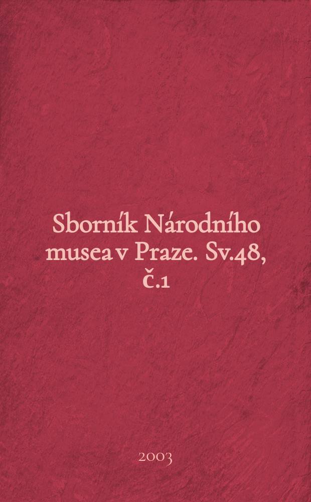 Sborn&iacute;k N&aacute;rodn&iacute;ho musea v Praze. Sv.48, č.1/4